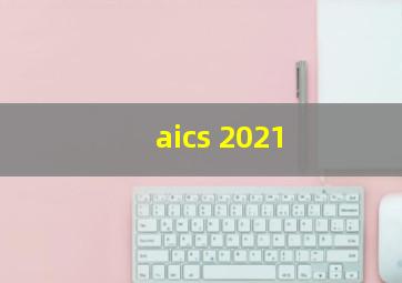 aics 2021